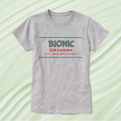 Fun Gift Bionic Grandma knee replacement T_Shirt