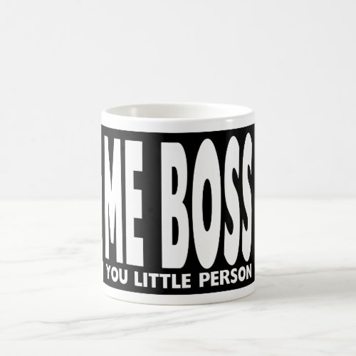 Fun Gifts for Bosses  Me Boss You Little Person Coffee Mug