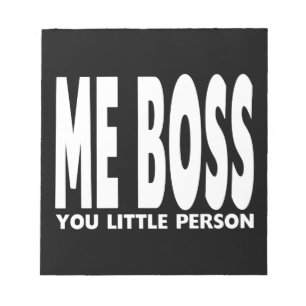 Fun Gifts for Bosses : Me Boss You Little Person Notepad