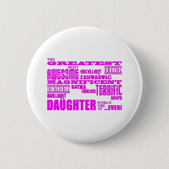 Fun Gifts for Daughters : Greatest Daughter Button (Front)
