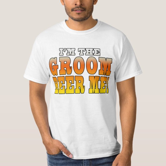 Fun Gifts for Grooms : I'm the Groom - Beer Me! T-Shirt (Front)