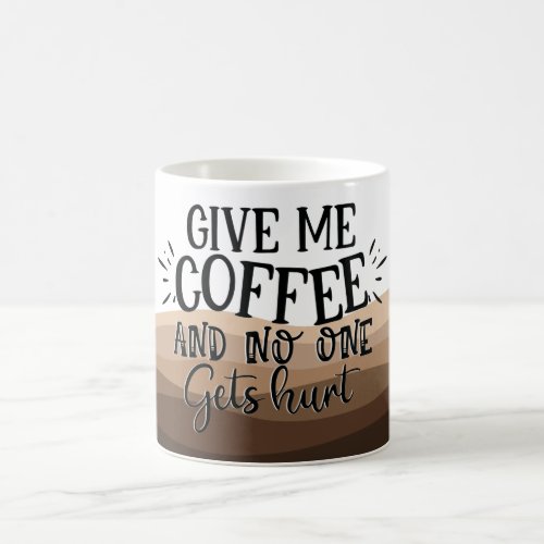Fun Give me coffee typography black quote Coffee Mug