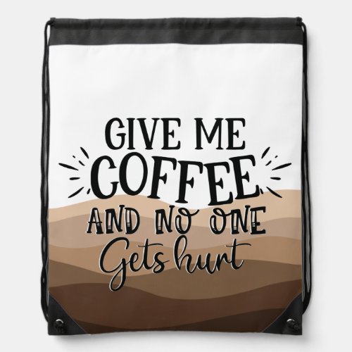 Fun Give me coffee typography black quote Drawstring Bag