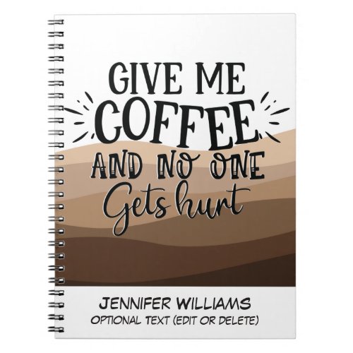 Fun Give me coffee typography black quote Notebook