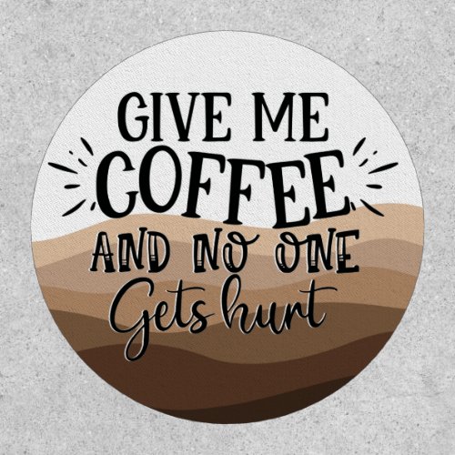 Fun Give me coffee typography black quote Patch