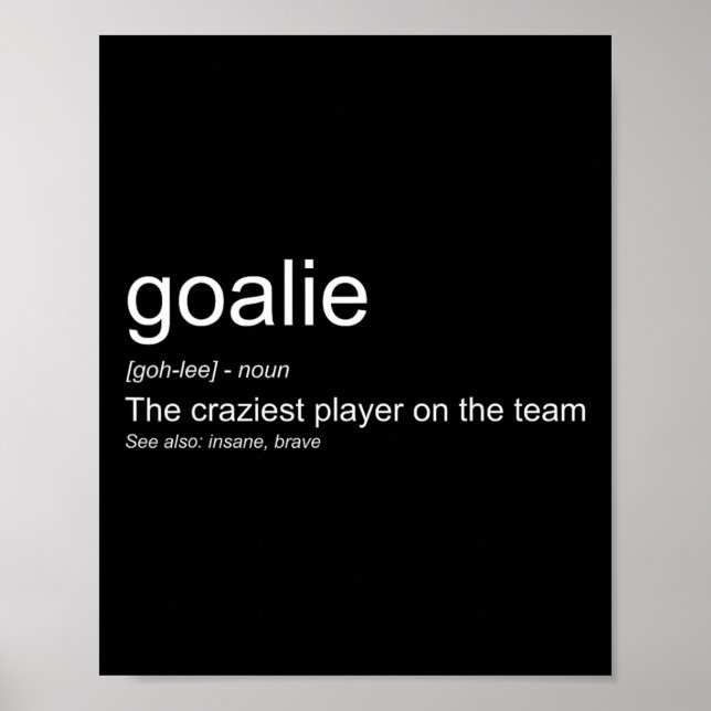 Fun Goalkeeper Definition The Craziest Player On T Poster (Front)