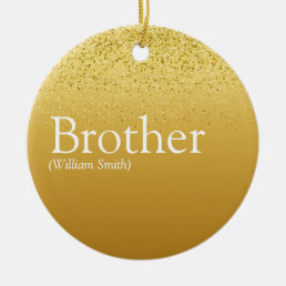Fun Gold Glitter Glam Best Brother Ever Definition Ceramic Ornament