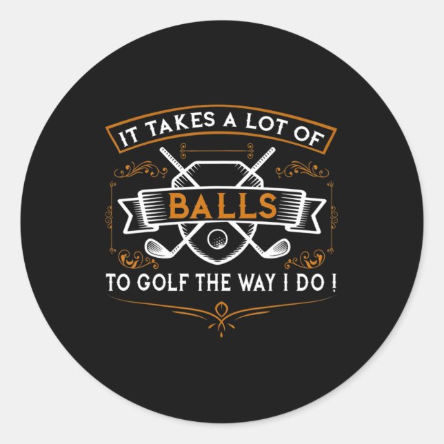 Fun Golf  It Takes Balls Xmas Gift Idea for Golfer Classic Round Sticker (Front)