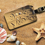 Fun Good Vibes Quote Drawn In Beach Sand Photo Luggage Tag<br><div class="desc">“Good vibes.” Relax, smell the ocean air, and be ready for your latest vacation whenever you use this chic, fun, photography luggage tag. Makes a great gift for someone special! You can easily personalize this luggage tag plus I also offer customization on any product. Please message me with any questions...</div>