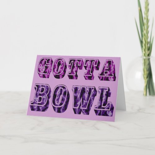Fun Gotta Bowl Gift for Bowlers Card