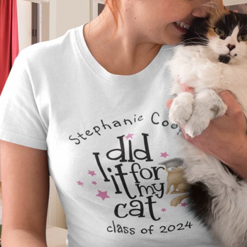 Fun Grad 2024 Did It For Cat Graduation T_Shirt