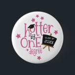 Fun Grad Hotter By One Degree White Button<br><div class="desc">Girly humor for grads with funky set typography Hotter By One Degree in pink with stars. Easily personalise the year in white on the blackboard.</div>