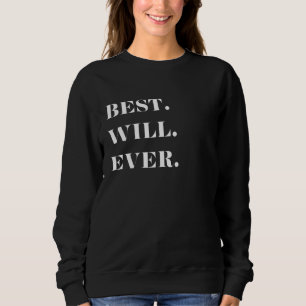Fun Graphic-Best. Will. Ever. Sweatshirt