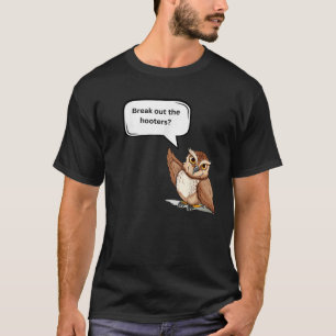 Fun Graphic Break out the hooters T-Shirt