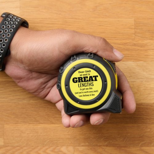 Fun Great Lengths Quote Kids to Dad Black Yellow Tape Measure