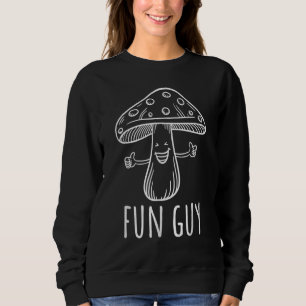 Fun Guy    Mushroom mushroom Sweatshirt