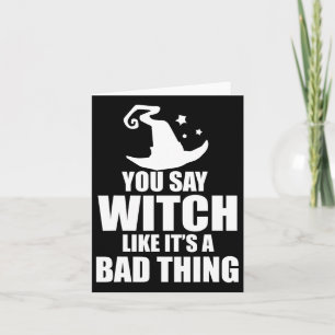 Fun Halloween You Say Witch Like It's A D Thing Card