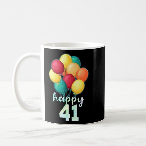 Fun Happy 41 Year Old Colorful Balloons 41st Birth Coffee Mug