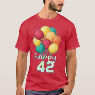 Fun Happy 42 Year Old Colorful Balloons 42nd Birth T-Shirt