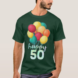 Fun Happy 50 Year Old Colorful Balloons 50th Birth T-Shirt