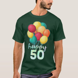 Fun Happy 50 Year Old Colorful Balloons 50th Birth T-Shirt