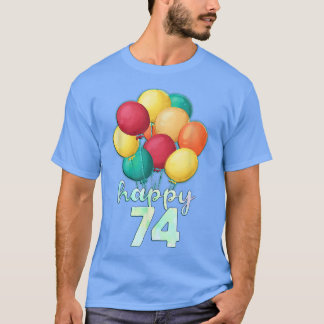 Fun Happy 74 Year Old Colorful Balloons 74th Birth T-Shirt