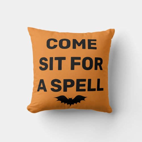 Fun Happy Halloween Bat COME SIT FOR A SPELL Thr Throw Pillow