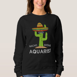 Fun Hilarious Aquarium Meme Saying  Aquarist Sweatshirt