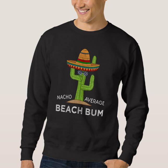 Fun Hilarious Beach    Meme Saying Beach Bum Sweatshirt (Front)