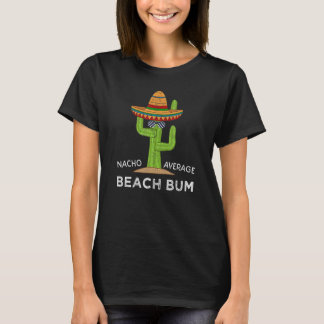 Fun Hilarious Beach    Meme Saying Beach Bum T-Shirt