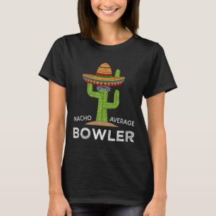 Fun Hilarious Bowler Joke Humor Funny Bowling Sayi T-Shirt