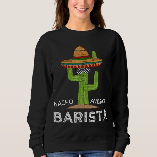 Fun Hilarious Coffee Barista Humor Gift Funny Meme Sweatshirt