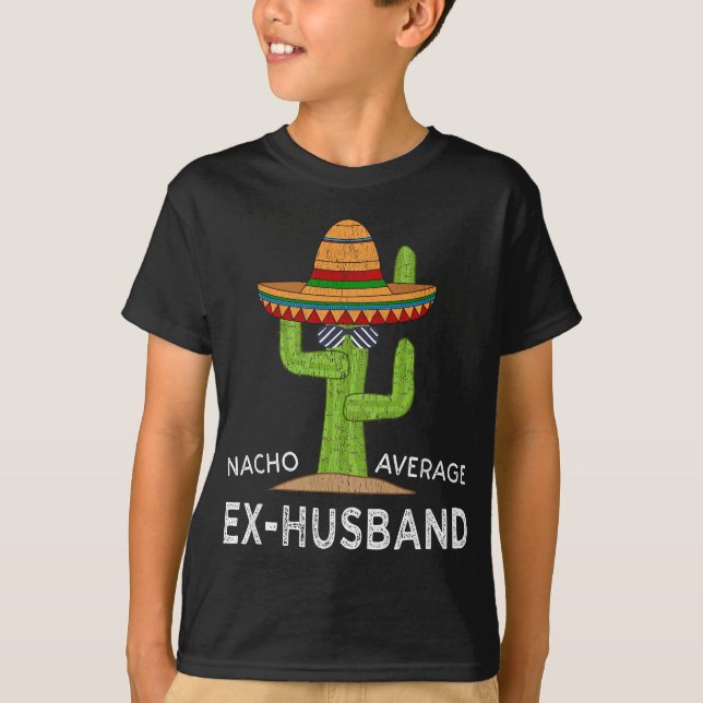 Fun Hilarious Ex-Husband Humor Gifts  Funny Meme E T-Shirt (Front)