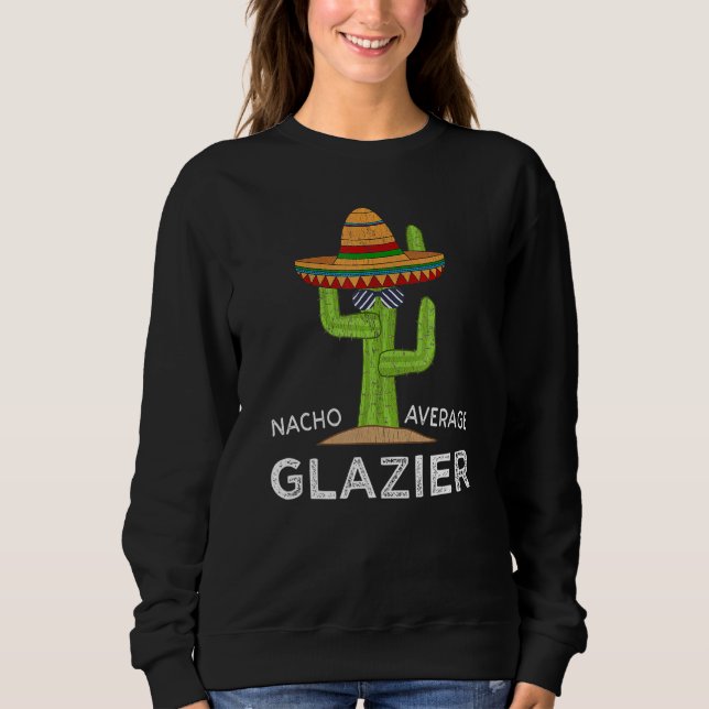 Fun Hilarious Glazing Worker Meme Saying Glazier Sweatshirt (Front)