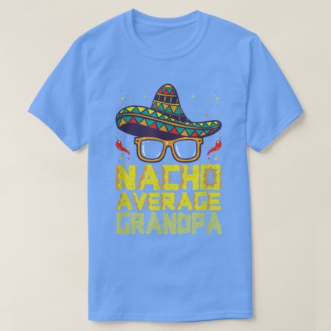 Fun Hilarious Humor Funny Saying Nacho Average Gra T-Shirt (Design Front)