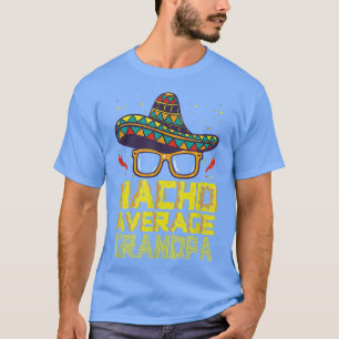 Fun Hilarious Humor Funny Saying Nacho Average Gra T-Shirt