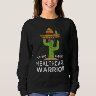 Fun Hilarious Meme Saying Healthcare Worker Sweatshirt