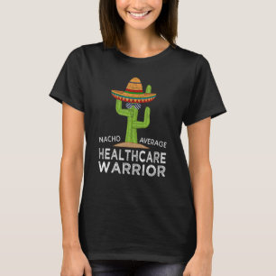 Fun Hilarious Meme Saying  Healthcare Worker T-Shirt