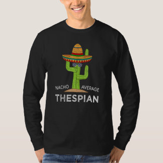 Fun Hilarious Theatre Meme Saying  Theater Thespia T-Shirt