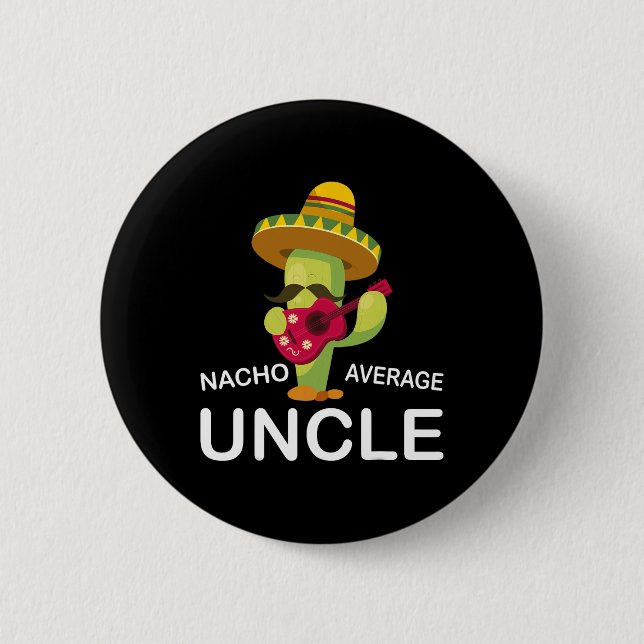 Fun Hilarious Uncle Joke Humor Funny Nacho Average Button (Front)