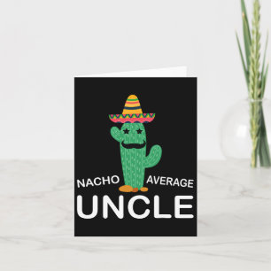 Fun Hilarious Uncle Joke Humor Funny Nacho Average Card