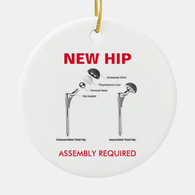 Fun Hip Replacement Assembly Required Ceramic Ornament Zazzle