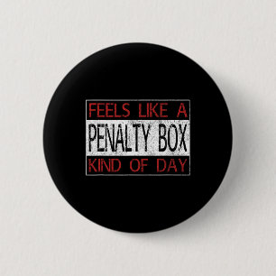 Fun Hockey - Feels Like a Penalty Box Day - Hockey Button