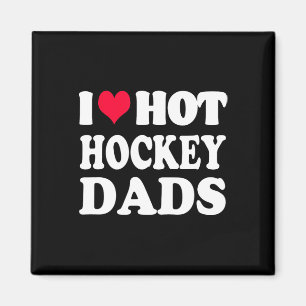 Fun Hockey I Love Hot Hockey Dad Magnet