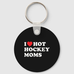Fun Hockey I Love Hot Hockey Moms Keychain