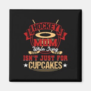 Fun Hockey Mom When Icing Isn't Just for Cupcakes Magnet