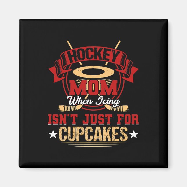 Fun Hockey Mom When Icing Isn't Just for Cupcakes  Magnet (Front)