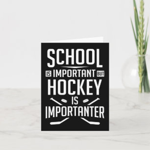 Fun Hockey School Is Important But Hockey is Impor Card