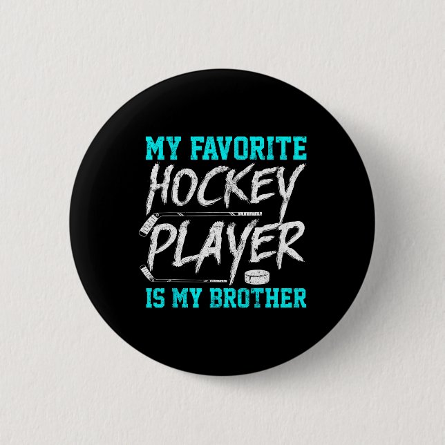 Fun Hockey Tee  Brother  Novelty Gift Sibling Button (Front)