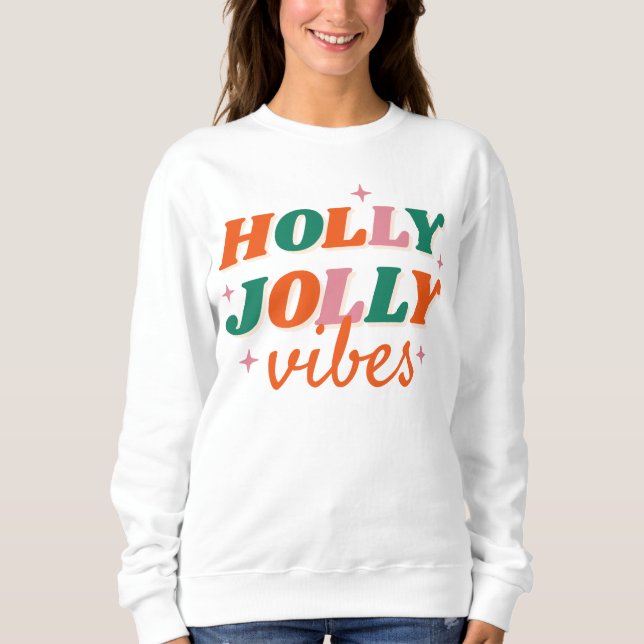 Fun Holly Jolly Vibes Christmas Design Sweatshirt (Front)